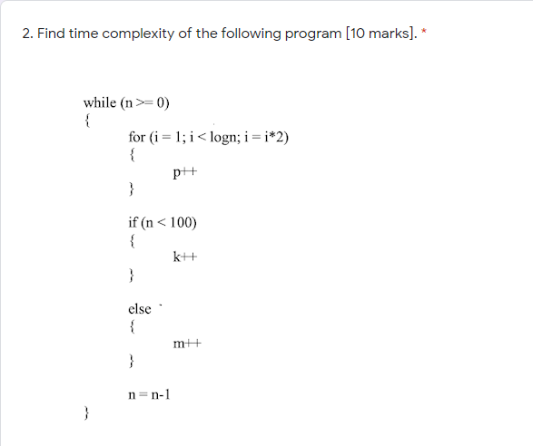 Solved 2. Find time complexity of the following program (10 | Chegg.com