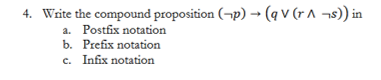Solved 4. Write the compound proposition (¬p)→(q∨(r∧¬s)) in | Chegg.com