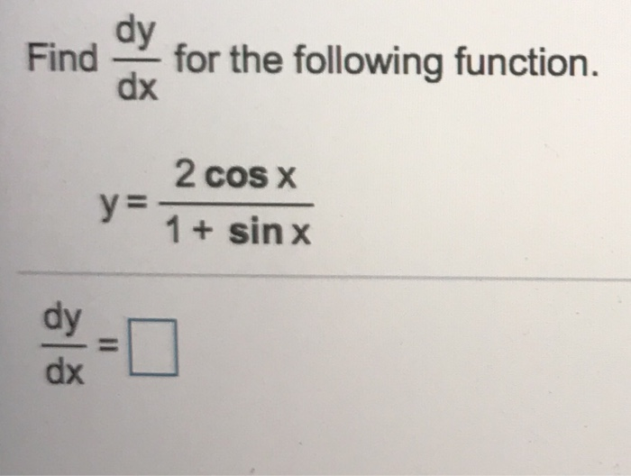 Solved Find For The Following Function Dy Dx 2 Cos X 1 + | Chegg.com