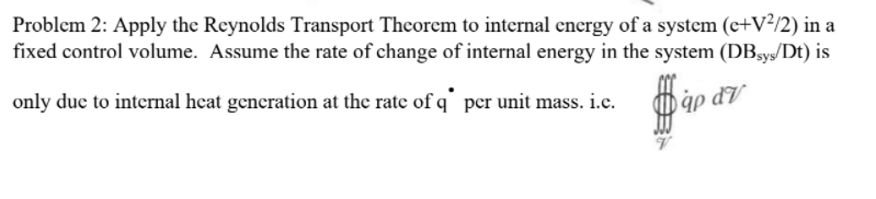 Solved Problem 2: Apply The Reynolds Transport Theorem To | Chegg.com