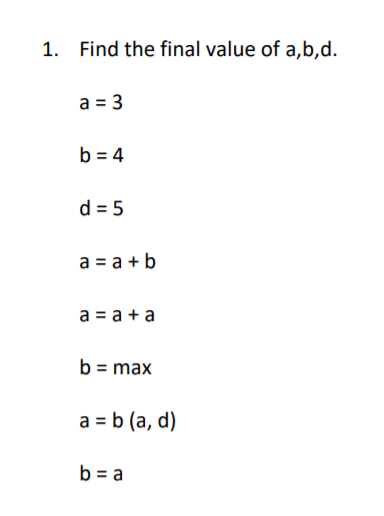 Solved 1. Find The Final Value Of A,b,d. A = 3 B = 4 D = 5 A | Chegg.com