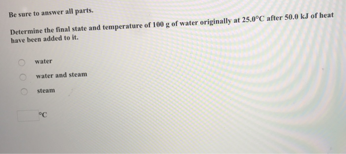 Solved Determine The Final State And Temperature Of 100 G Of | Chegg.com