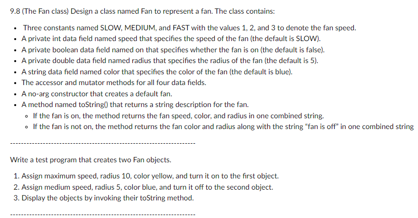 Solved 9.8 (The Fan class) Design a class named Fan to | Chegg.com