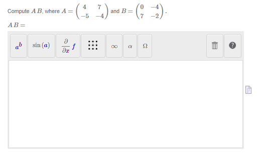 Solved Compute AB, where A=(4−57−4) and B=(07−4−2). AB= | Chegg.com