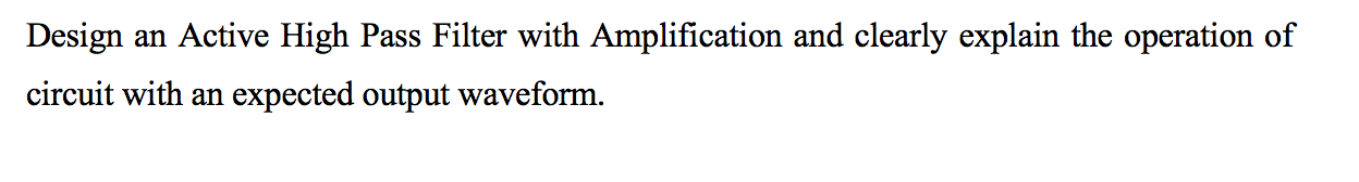 Solved Design an Active High Pass Filter with Amplification | Chegg.com