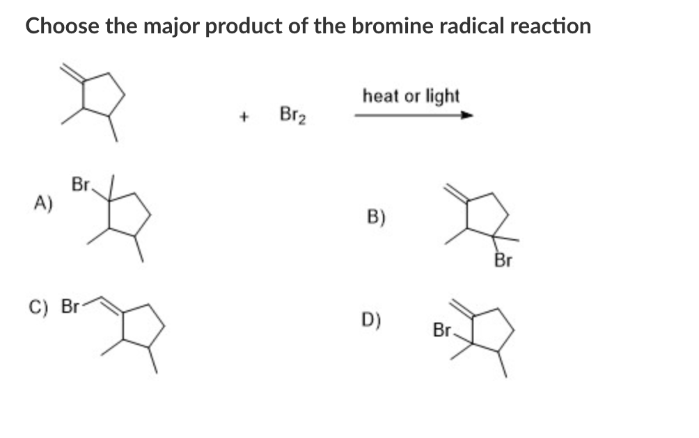 Solved Choose The Major Product Of The Bromine Radical Chegg Com   PhpNJPwDE