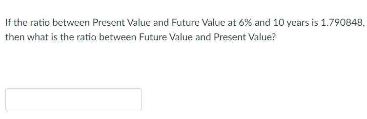 Solved If the ratio between Present Value and Future Value | Chegg.com