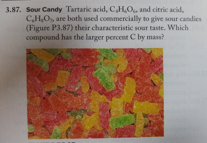 Solved 3.87. Sour Candy Tartaric acid, C4H,O., and citric