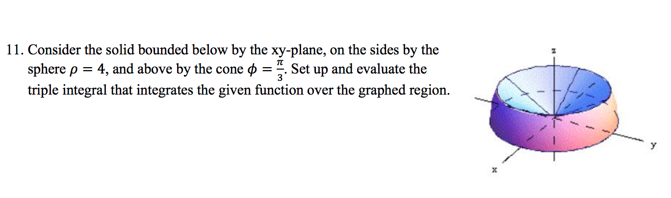 Solved 11. Consider the solid bounded below by the xy-plane, | Chegg.com
