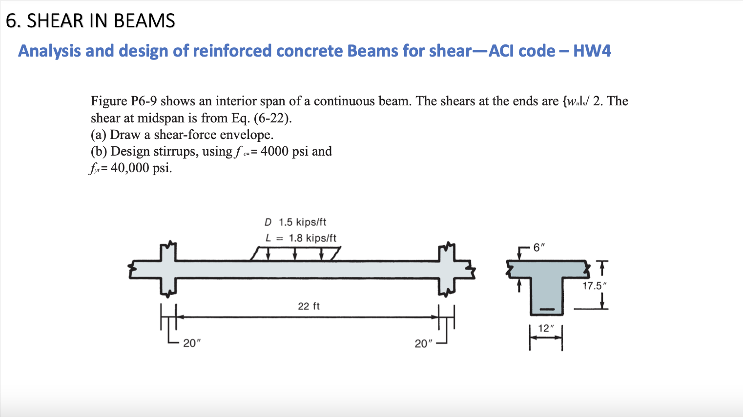 Figure P6-9 shows an interior span of a continuous beam. The shears at the ends are \( \left\{w_{u} l_{n} / 2\right. \). The 