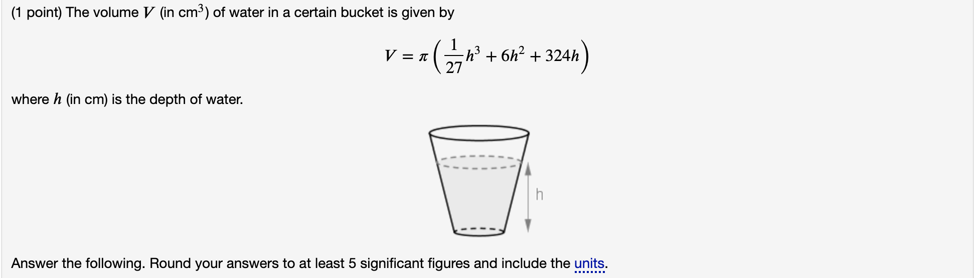 Solved (1 point) The volume V (in cm3) of water in a certain | Chegg.com