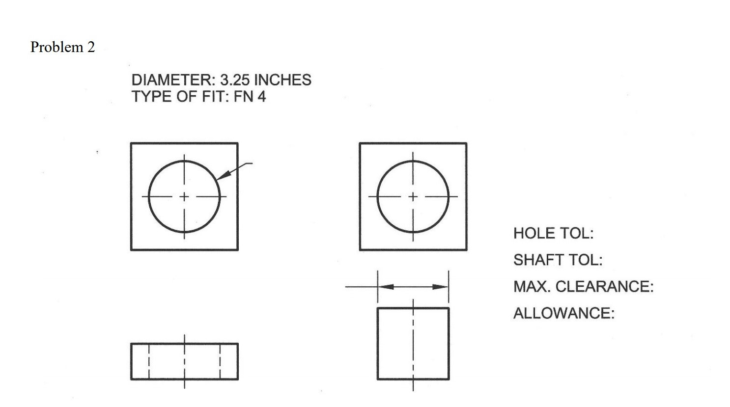 Solved Problem 2 DIAMETER: 3.25 INCHES TYPE OF FIT: FN 4 | Chegg.com