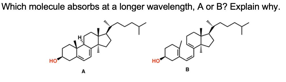 Solved Which molecule absorbs at a longer wavelength, A or | Chegg.com