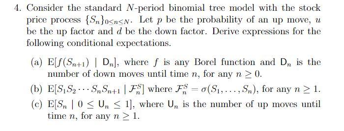 Solved 4. Consider the standard N-period binomial tree model | Chegg.com