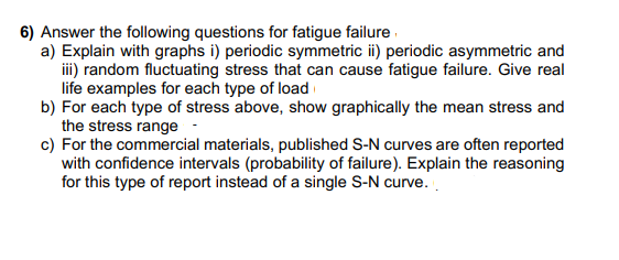 Solved 6) Answer the following questions for fatigue failure | Chegg.com