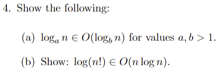 Solved 4. Show the following: (a) logan∈O(logbn) for values | Chegg.com