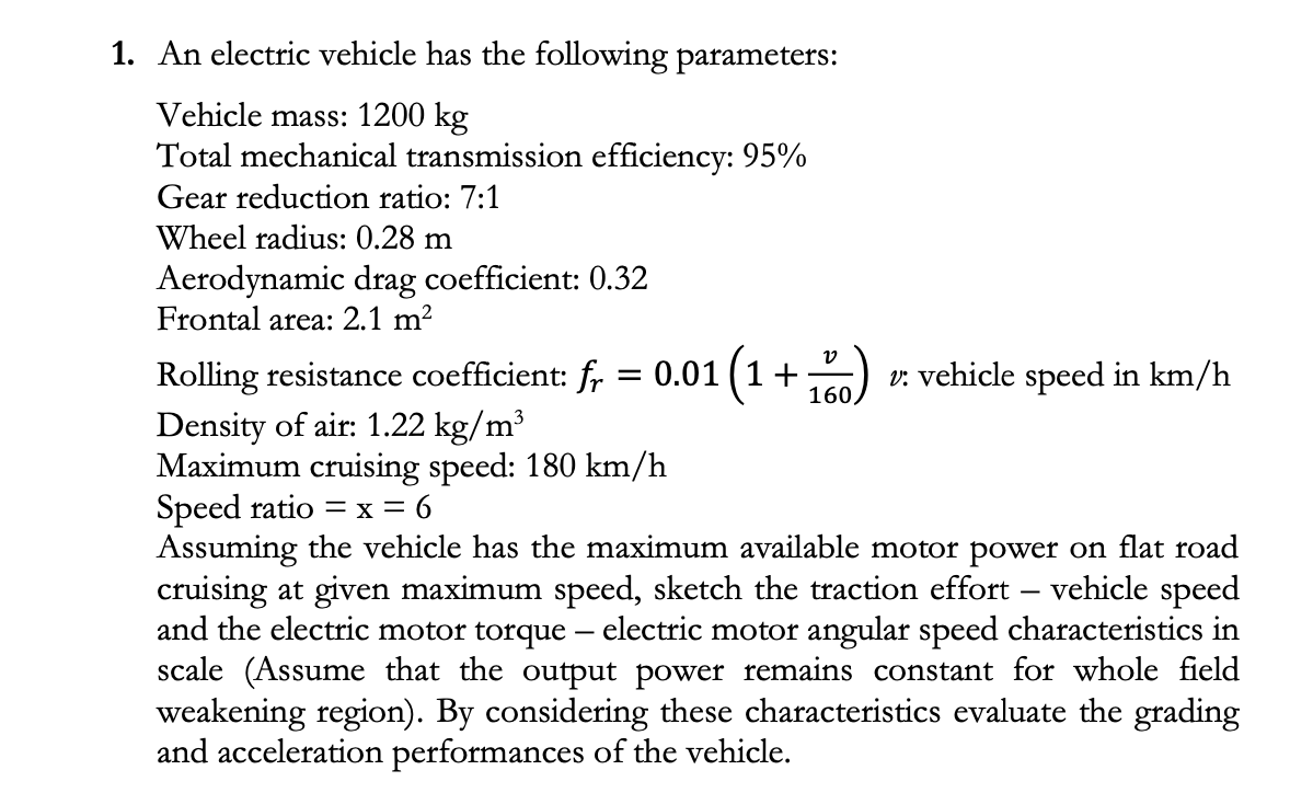 An electric vehicle has the following parameters