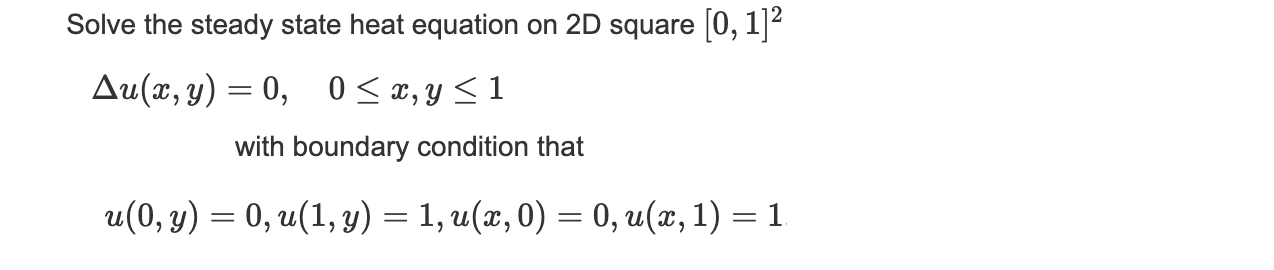 Solved Solve the steady state heat equation on 2D square [0, | Chegg.com
