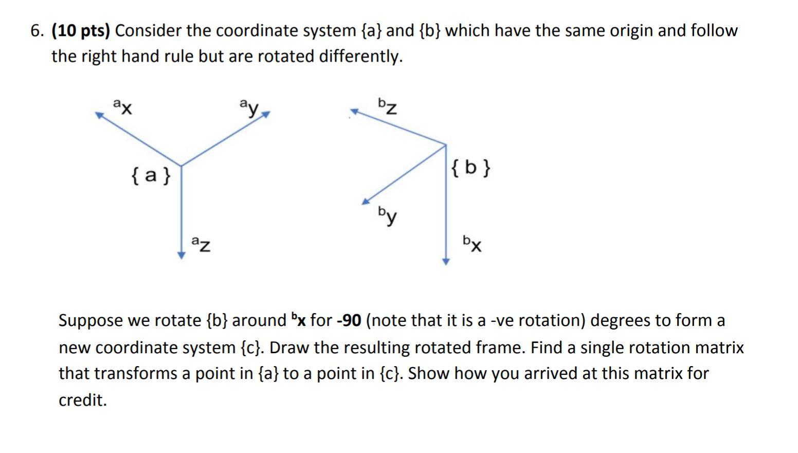 Solved 6. (10 pts) Consider the coordinate system {a} and | Chegg.com