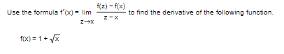 Solved Use the formula f′(x)=limz→xz−xf(z)−f(x) to find the | Chegg.com