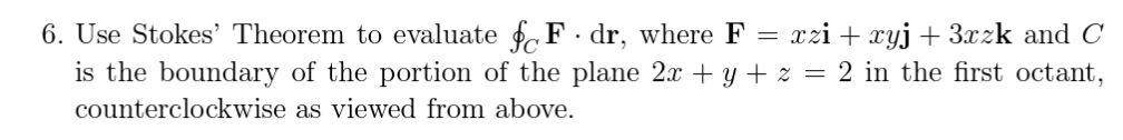 Solved 6. Use Stokes' Theorem to evaluate ∮CF⋅dr, where | Chegg.com