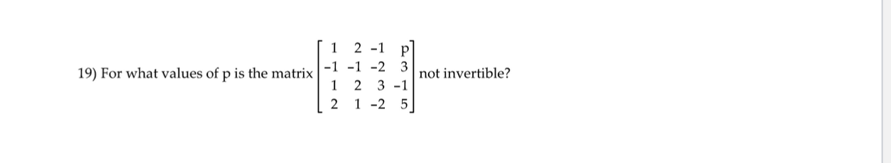 Solved 19) For what values of p is the matrix | Chegg.com