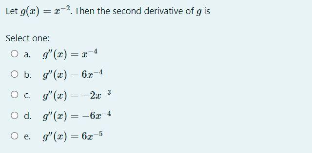 Solved Let g(x) = x=2. Then the second derivative of g is = | Chegg.com