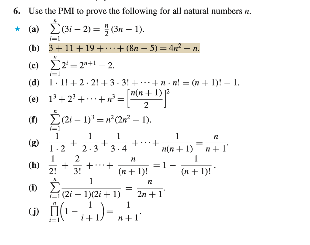 Use the PMI to prove the following for all natural numbers \( n \). (a) \( \sum_{i=1}^{n}(3 i-2)=\frac{n}{2}(3 n-1) \). (b) \