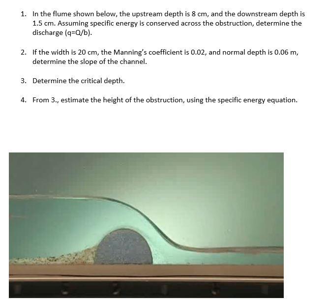 Solved 1. In the flume shown below, the upstream depth is 8 | Chegg.com