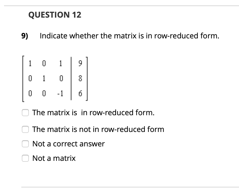 Solved QUESTION 12 9) Indicate whether the matrix is in | Chegg.com