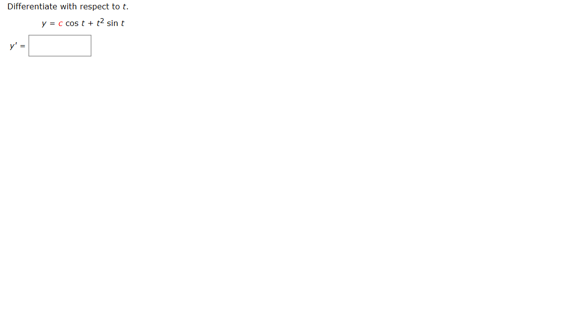 Solved Differentiate with respect to t. y = c cos t + t2 | Chegg.com