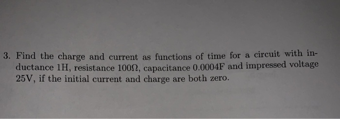 Solved 3. Find the charge and current as functions of time | Chegg.com
