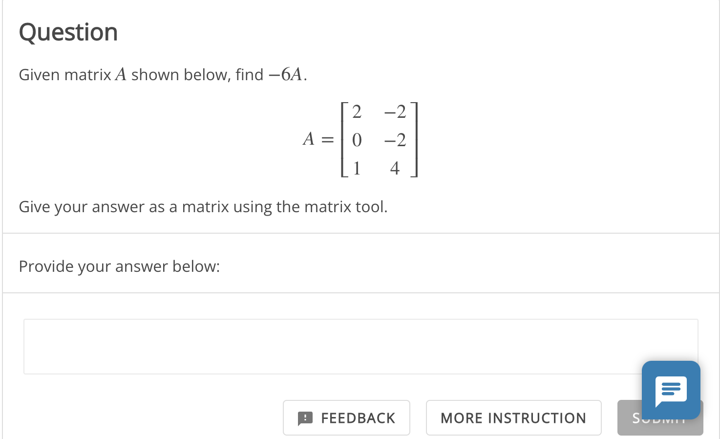 Solved Question Given matrix A shown below, find -6A. 2 -2 A | Chegg.com