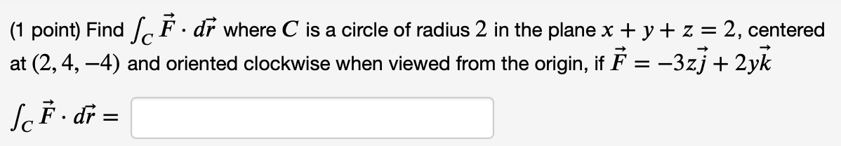 Solved (1 point) Find ScF. dr where C is a circle of radius | Chegg.com
