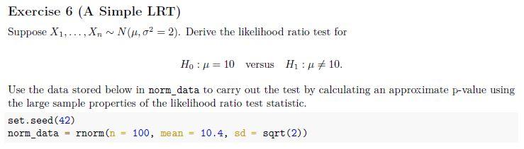 Solved Exercise 6 (A Simple LRT) Suppose X1,...,XN (1,02 = | Chegg.com