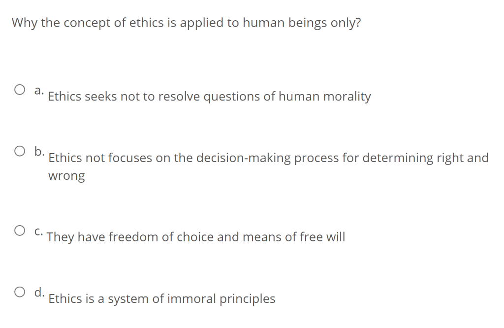 Solved Why the concept of ethics is applied to human beings | Chegg.com