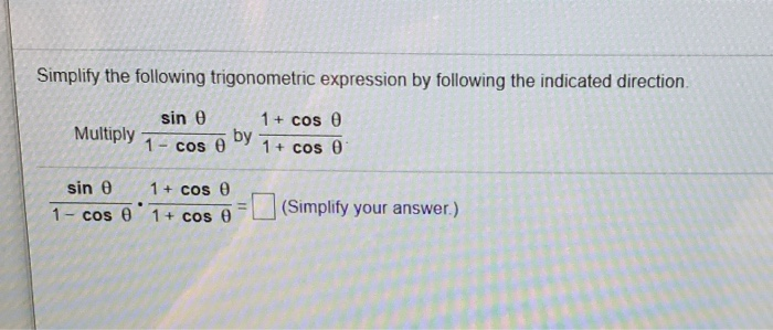Solved Simplify the following trigonometric expression by | Chegg.com