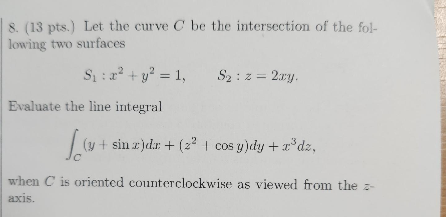 Solved 8. (13 Pts.) Let The Curve C Be The Intersection Of | Chegg.com