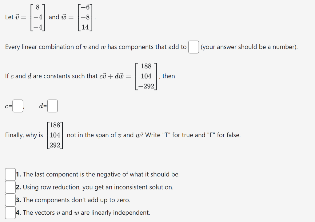 Solved Let v=⎣⎡8−4−4⎦⎤ and w=⎣⎡−6−814⎦⎤. Every linear | Chegg.com