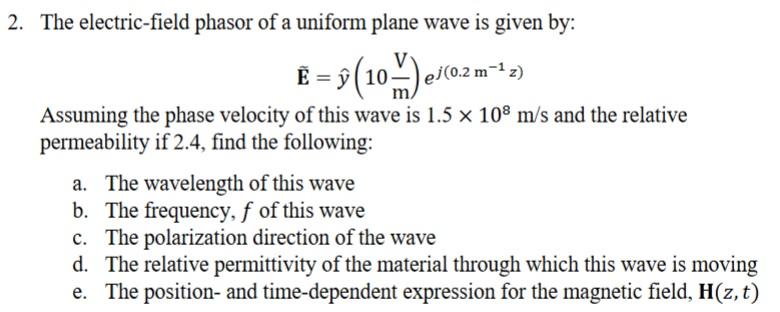 Solved 2. The Electric-field Phasor Of A Uniform Plane Wave | Chegg.com