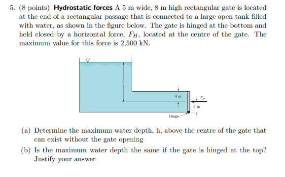 Solved 5. (8 points) Hydrostatic forces A5 m wide, 8 m high | Chegg.com