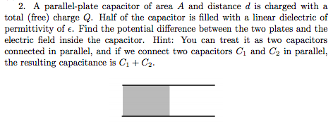 Solved 2. A parallel-plate capacitor of area A and distance | Chegg.com