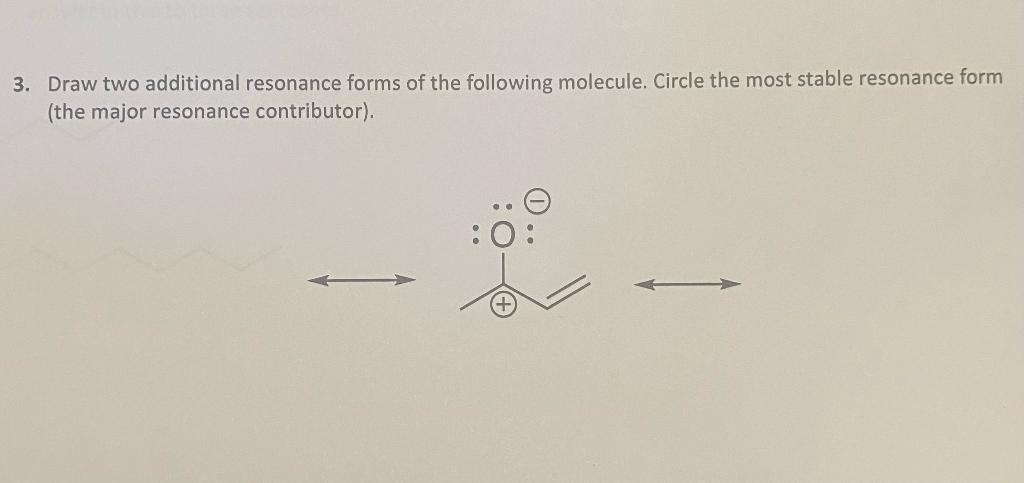 Solved 3. Draw two additional resonance forms of the | Chegg.com