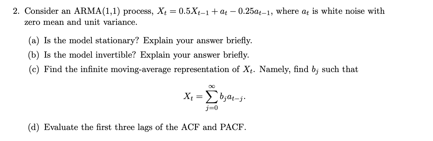 Solved 2. Consider an ARMA(1,1) process, Xt = 0.5Xt-1 + at – | Chegg.com