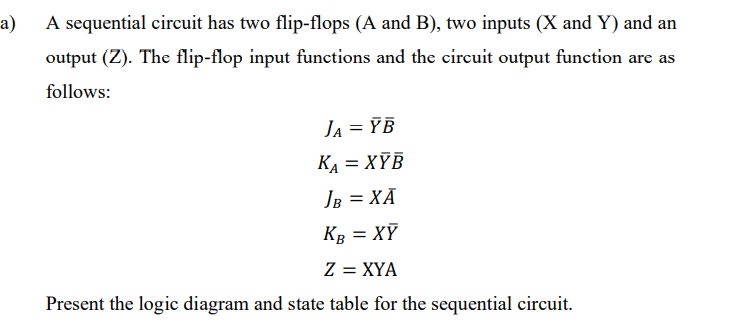 Solved A) A Sequential Circuit Has Two Flip-flops (A And B), | Chegg.com