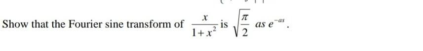 Solved TT Show that the Fourier sine transform of is -as as | Chegg.com