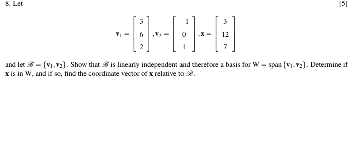 Solved 8. Let [5] v1=⎣⎡362⎦⎤,v2=⎣⎡−101⎦⎤,x=⎣⎡3127⎦⎤ and let | Chegg.com