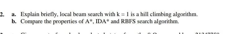 Solved 2. a. Explain briefly, local beam search with k = 1 | Chegg.com
