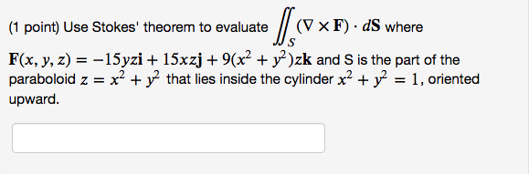 Solved 1 Point Use Stokes Theorem To Evaluate ∬s ∇×f ⋅ds