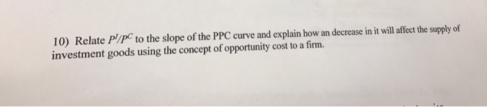 solved-10-relate-p-pc-to-the-slope-of-the-ppc-curve-and-chegg